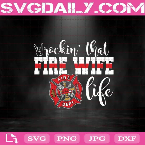 Rockin That Fire Wife Life Firefighter Svg