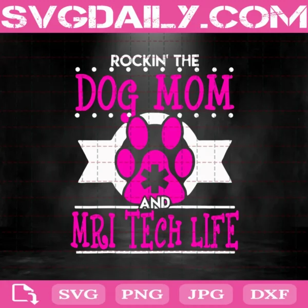 Rockin' The Dog Mom And Mri Tech Life Svg