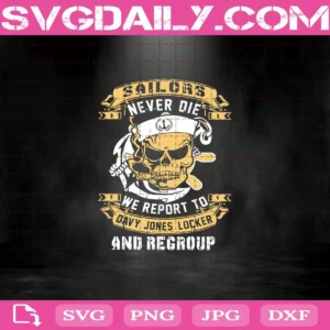 Sailors Never Die We Report To Davy Jones Locker And Regroup Svg