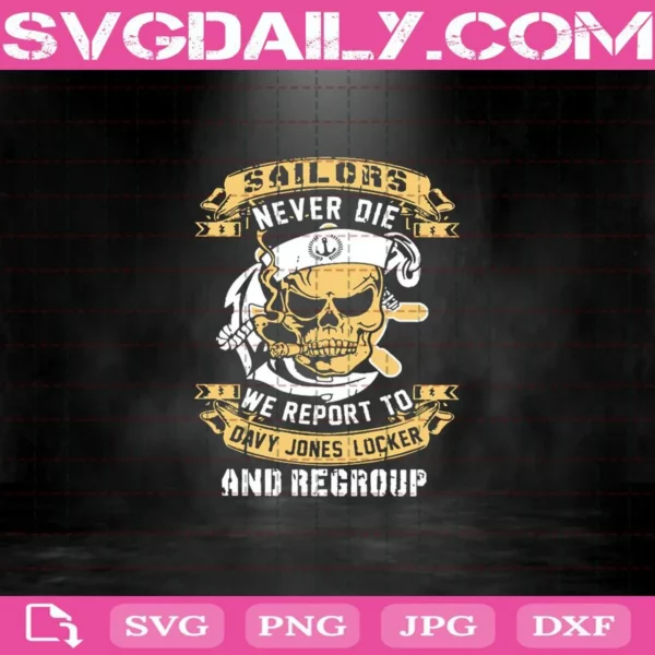 Sailors Never Die We Report To Davy Jones Locker And Regroup Svg