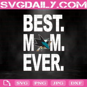San Jose Sharks Best Mom Ever Svg