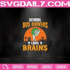 School Bus Drivers Love Brains Svg