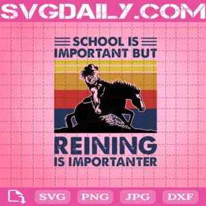 School Is Important But Reining Is Importanter Svg
