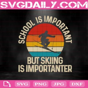 School Is Important But Skiing Is Importanter Svg