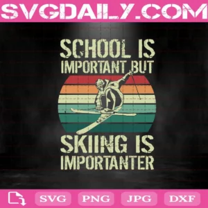 School Is Important But Skiing Is Importanter Svg