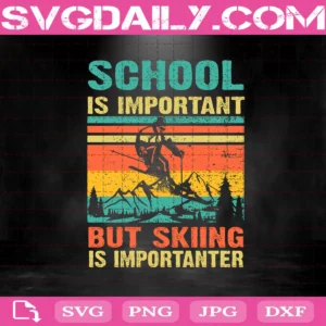 School Is Important But Skiing Is Importanter Svg