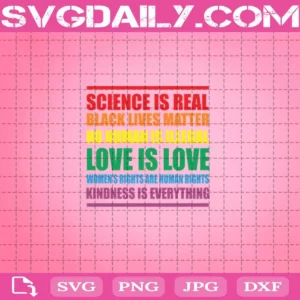 Science Is Real Black Lives Matter No Human Is Illegal Love Is Love Svg