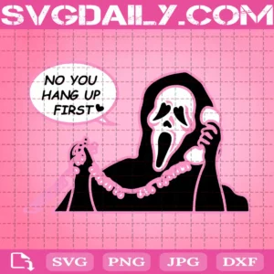 Scream Movie Ghost Face No You Hang Up First Svg
