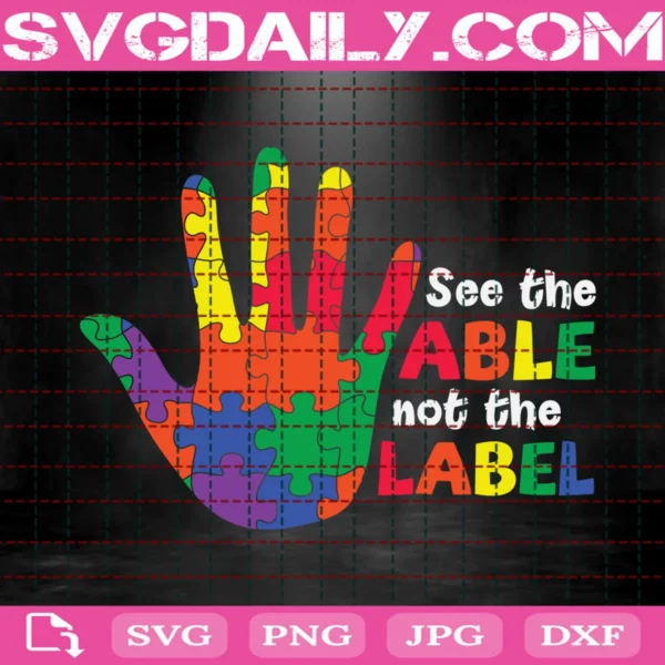 See The Able Not The Label Autism Svg