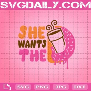 She Wants The Dunkin' Donuts Svg