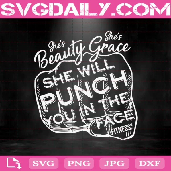 She'S Beauty She'S Grace She'Ll Punch You In The Face Fitness Svg