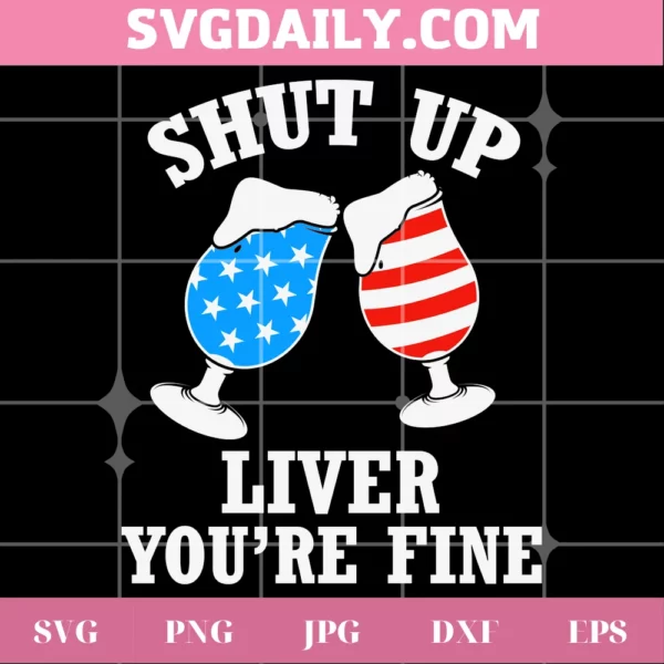 Shut Up Liver You'Re Fine Svg