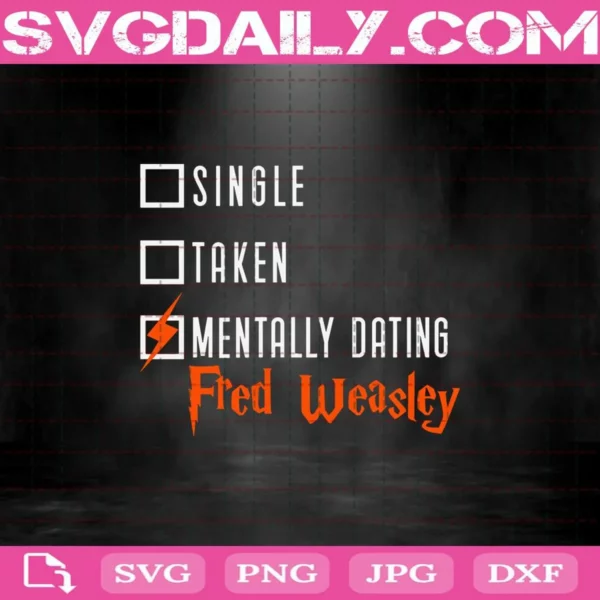 Single Taken Mentally Dating Fred Weasley Svg
