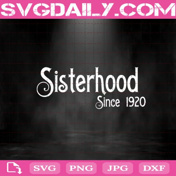 Sisterhood Since 1920 Svg