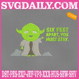 Six Feet Apart You Must Stay Embroidery Files