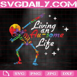 Skeleton Autism Living An Au-Some Life Svg