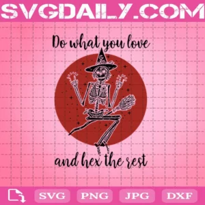 Skeleton Witch Do What You Love And Hex The Rest Svg