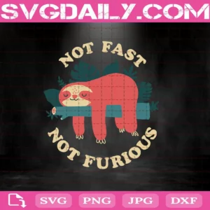 Sloth Not Fast Not Furious Svg