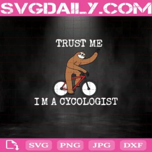 Sloth Trus Me I’M A Cycologist Svg