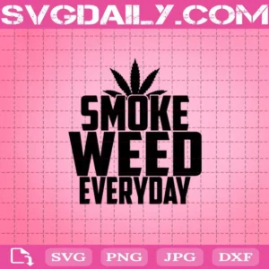Smoke Weed Everyday Svg