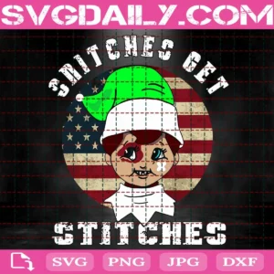 Snitches Get Stitches Svg