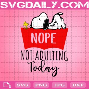 Snoopy And Woodstock Nope Not Adulting Today Svg