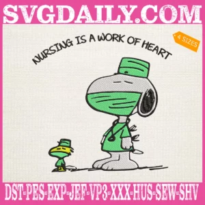 Snoopy Nursing Is A Work Of Heart Embroidery Files
