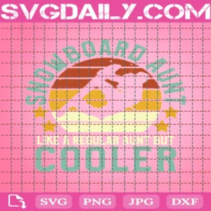 Snowboard Aunt Like A Regular Aunt But Cooler