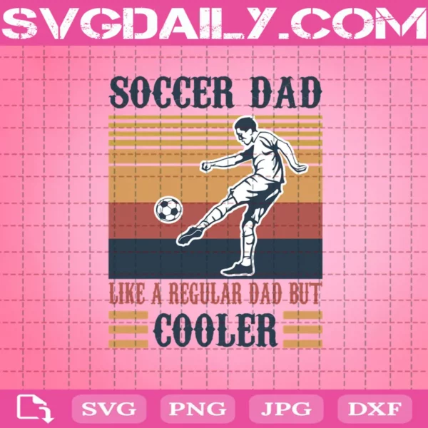 Soccer Dad Like A Regular Dad But Cooler Svg