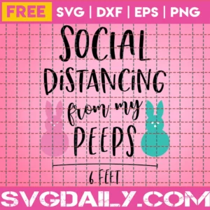 Social Distancing From My Peeps Svg Free