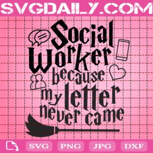 Social Worker Because My Letter Never Came Svg