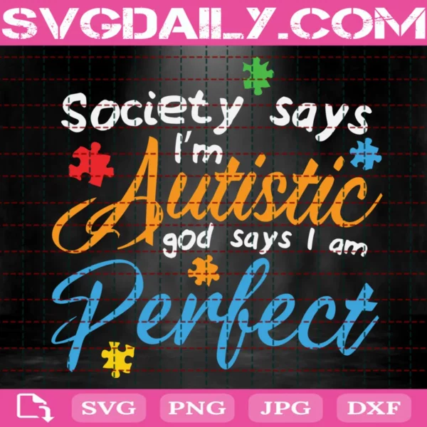 Society Says I Am Autistic God Says Svg