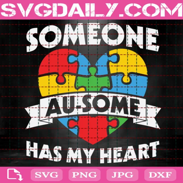 Someone Au-Some Has My Heart Autism Awareness Svg