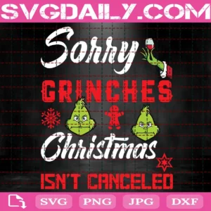 Sorry Grinches Christmas Isn'T Canceled Svg