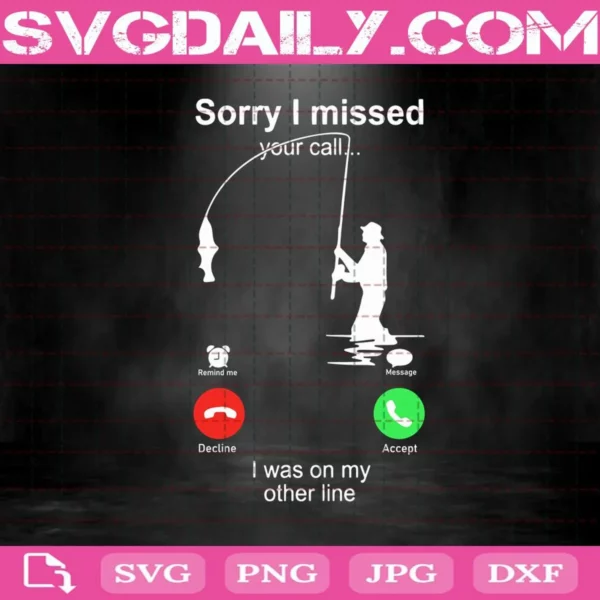 Sorry I Missed Your Call I Was On My Other Line Svg