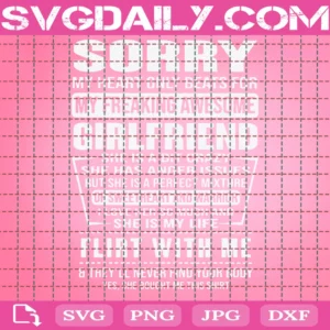 Sorry My Heart Only Beats For My Freaking Awesome Girlfriend