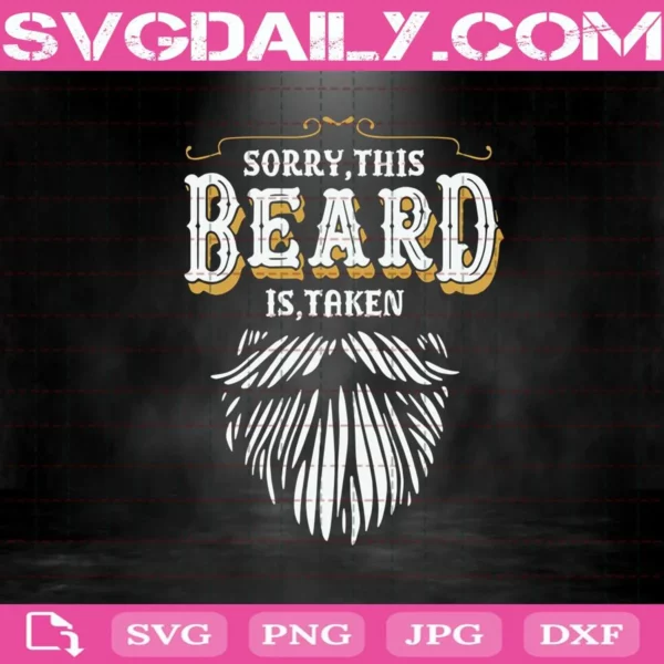 Sorry This Beard Is Taken Svg