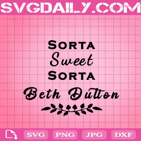 Sorta Sweet Sorta Beth Dutton Svg