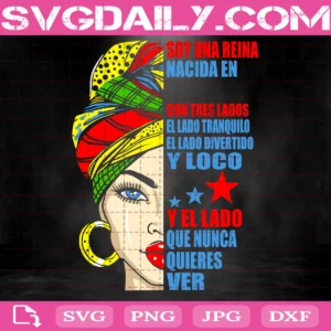 Soy Una Reina Nacida En Contres Lados Ellado Tranquilo Ellado Divertido Y Loco Y El Lado Que Nunca Quieres Ver Svg