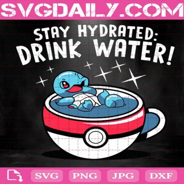 Squirtle Stay Hydrated Drink Water Svg