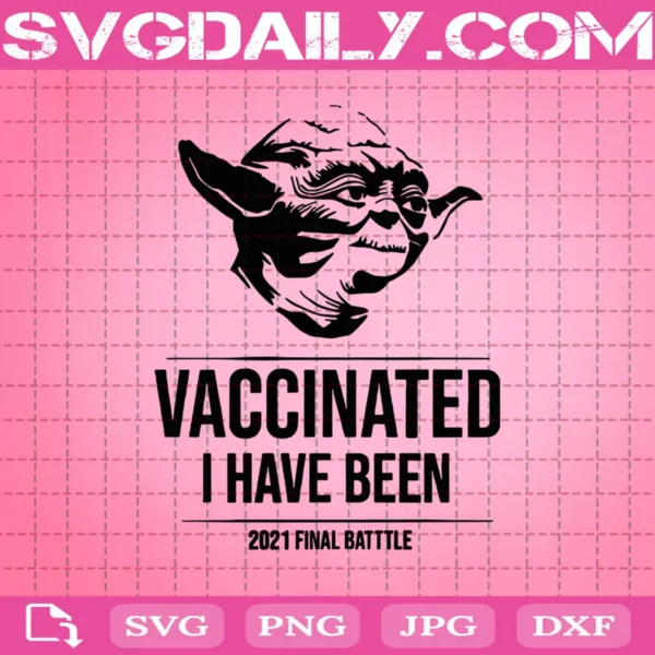 Star Wars Master Yoda Vaccinated I Have Been Svg