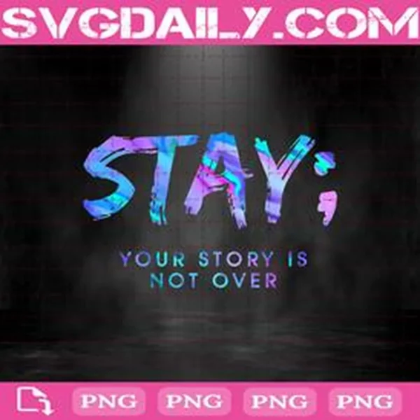 Stay Your Story Is Not Over Png