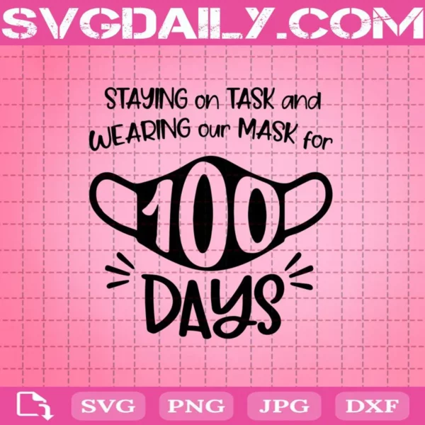 Staying On Task And Wearing Our Mask For 100 Days Svg