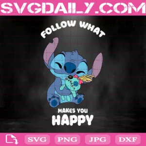 Stitch Follow What Makes You Happy Svg
