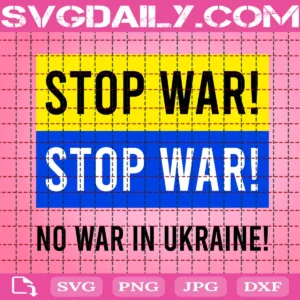 Stop War ! Stop War ! No War In Ukraine Svg