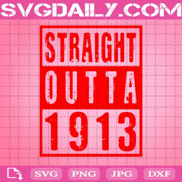 Straight Outta 1913 Dst Svg