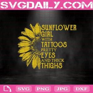 Sunflower Girl With Tattoos Pretty Eyes And Thick Thighs Svg