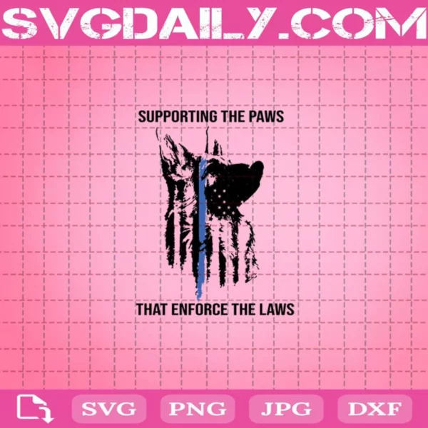 Supporting The Paws That Enforce The Laws Svg