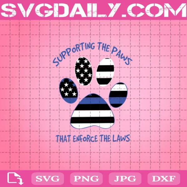 Supporting The Paws That Enforce The Laws Svg