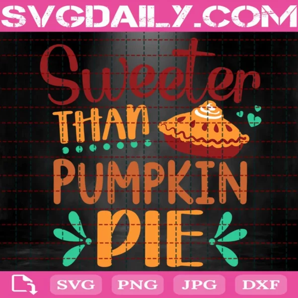 Sweeter Than Pumpkin Pie Svg
